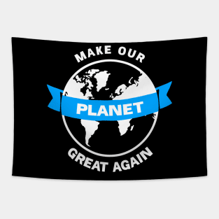 Make our planet great again Tapestry