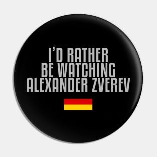 I'd rather be watching Alexander Zverev Pin