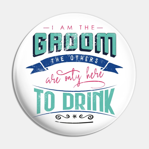 I am the groom the others are only here to drink Bacherlor Stag Do party Pin by emmjott