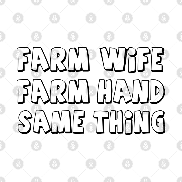 Farm Wife Farm Hand Same Thing funny farmer wife saying Farm Wife
