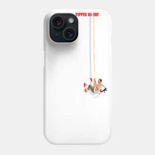 Yippee Ki-Yay Phone Case