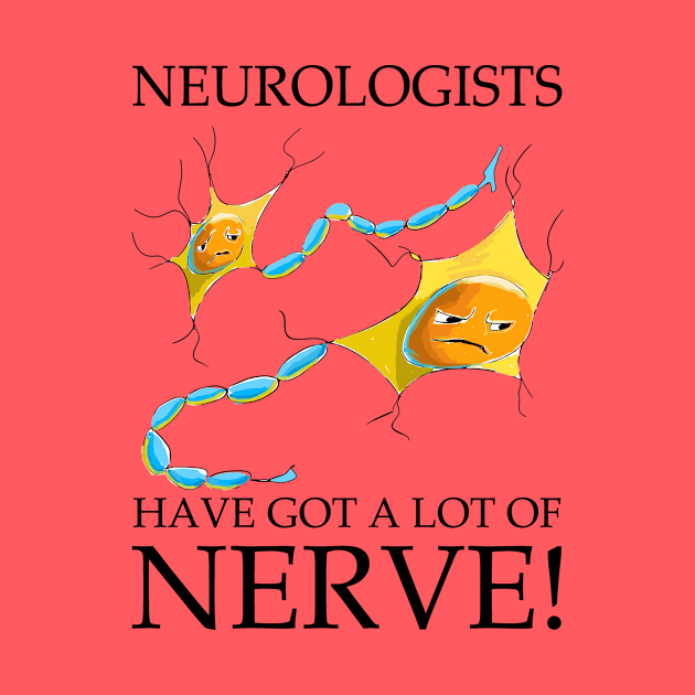 "Neurologists: Masters of Nerve!" by LavalTheArtist