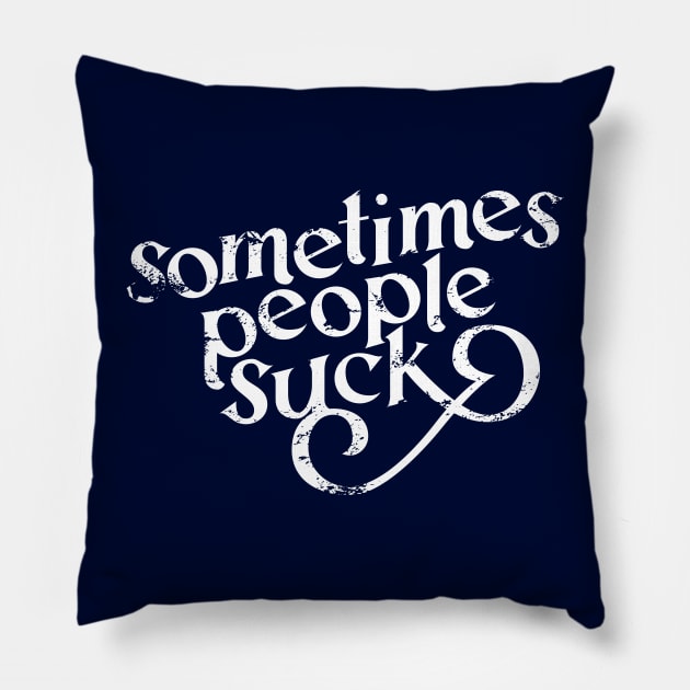 Sometimes People Suck Pillow by polliadesign