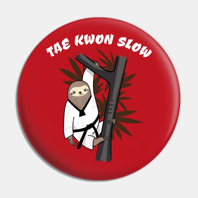 Tae Kwon Slow - Funny Martial Art Sloth Pin by propellerhead