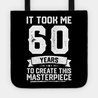 It Took Me 60 Years To Create This Masterpiece Tote