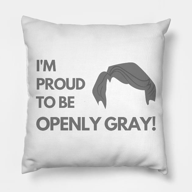 Man Proud to be Openly Gray Funny Saying Pillow by mschubbybunny