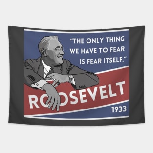 Franklin Roosevelt Quote: "The only thing we have to fear..." Tapestry