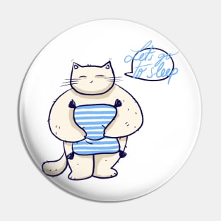 Let's go to sleep says the tired cat Pin