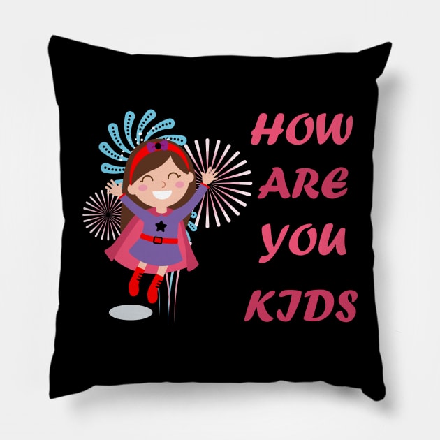 How are you kids Pillow by aodcart