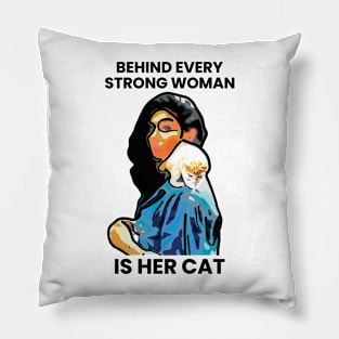 Behind Every Strong Woman is Her Cat Pillow