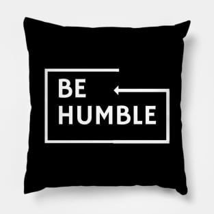 BE HUMBLE Pillow