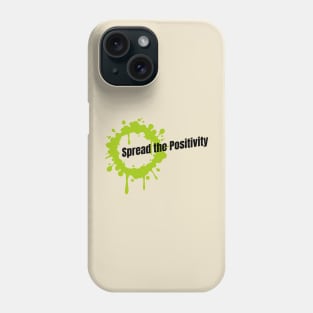 Spread the positivity Phone Case