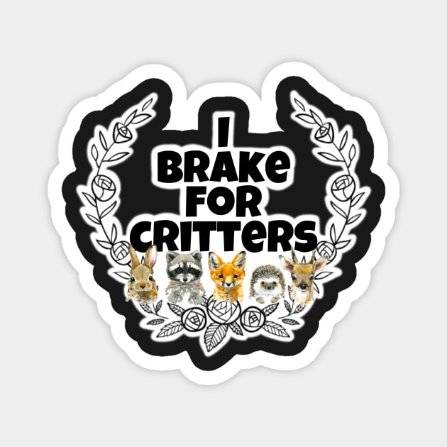 I brake for critters flower circle ring Magnet by Bite Back Sticker Co.