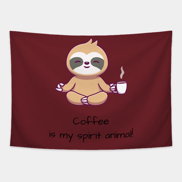 Coffee is my spirit animal Tapestry by Mehroo84