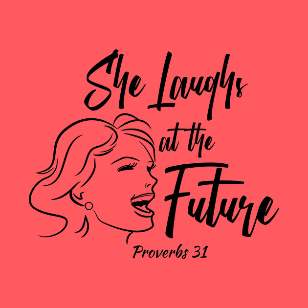 She Laughs at the Future - Proverbs 31 Woman by lucidghost