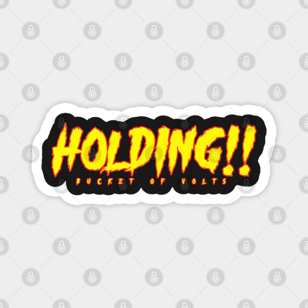 HOLDING!!!!!! Magnet by HacknStack