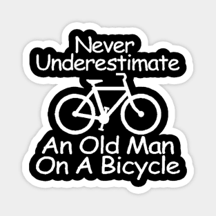 never understimate an oldman on a bicycle white Magnet