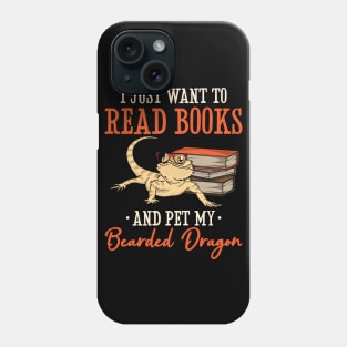 I Just Want To Read Books And Pet My Bearded Dragon Phone Case