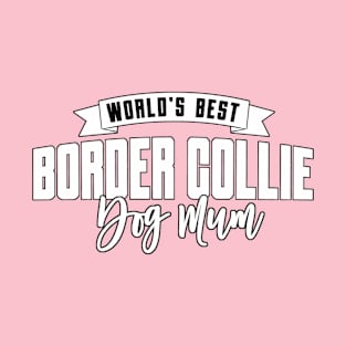 Border Collie, World's Best Dog Mum T-Shirt