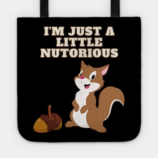 I'm Just A Little Nutorious, Notorious, Funny Squirrel, Cute Squirrel, I'm just a little Notorious, Squirrel Whisperer, Squirrel Quote, Squirrel Lover, Nuts, Squirrel Girl, Flying Squirrel Tote