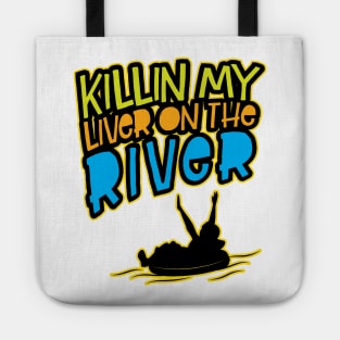 Killin' My Liver On The River' Funny Tubing Tote