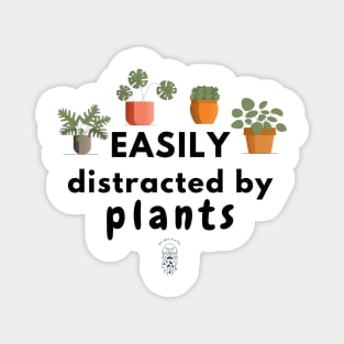 Easily distracted by Plants Magnet