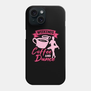 Weekends Coffee And Dance Ballet Ballerina Gift Phone Case