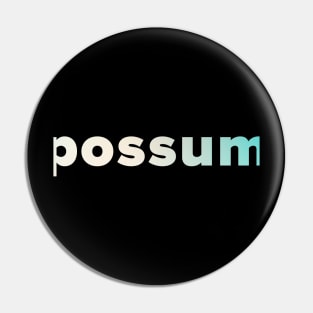 Possum Mood Awareness Typography Pin