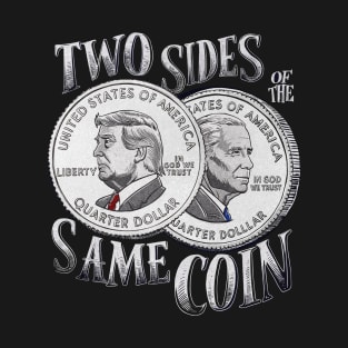 Two Sides Of the Same Coin Trump and Biden T-Shirt