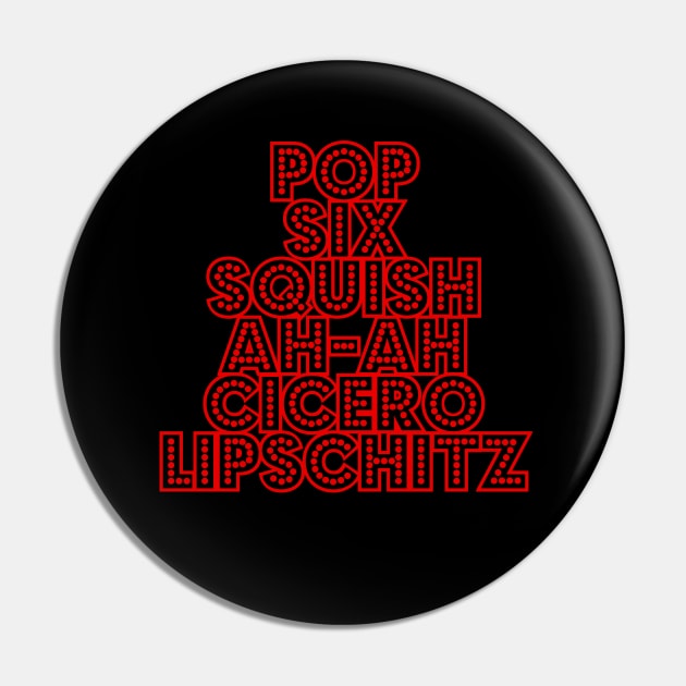 Pop Six Squish Ah-ah Cicero Lipschitz Pin by JEPedersen