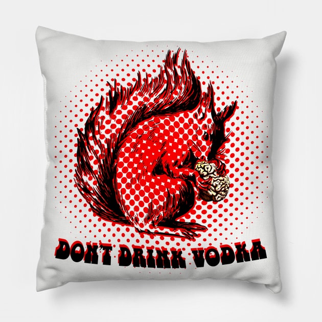 Dont drink vodka Pillow by hardcore repertoire