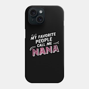 My Favorite people call me Nana Phone Case