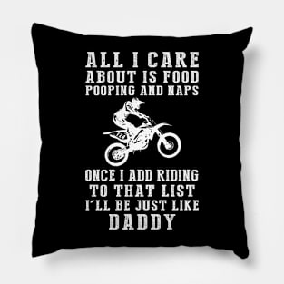 Daddy's Delights: Food, Pooping, Naps, and Dirtbike! Just Like Daddy Tee - Hilarious Gift! Pillow