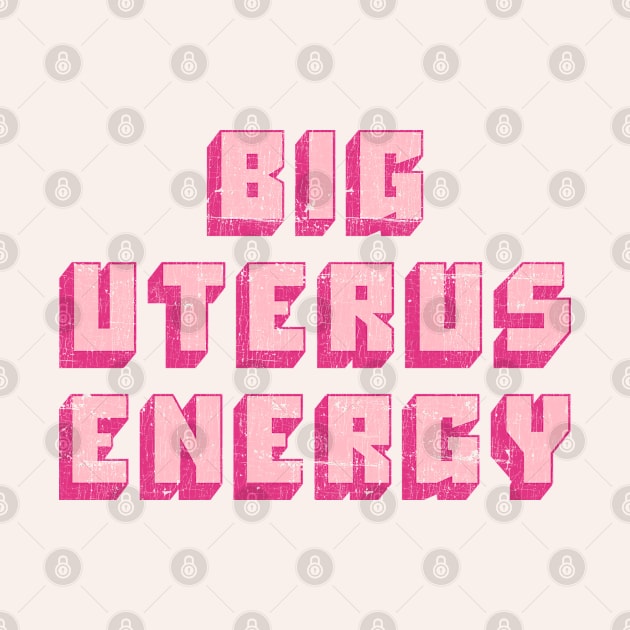 Big Uterus Energy / Feminist Typography Design by DankFutura