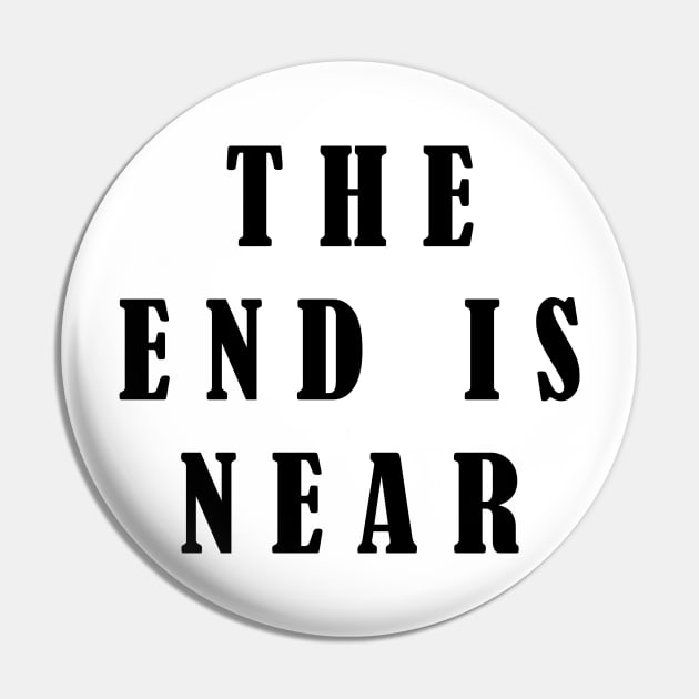 The End Is Near Pin by lmohib