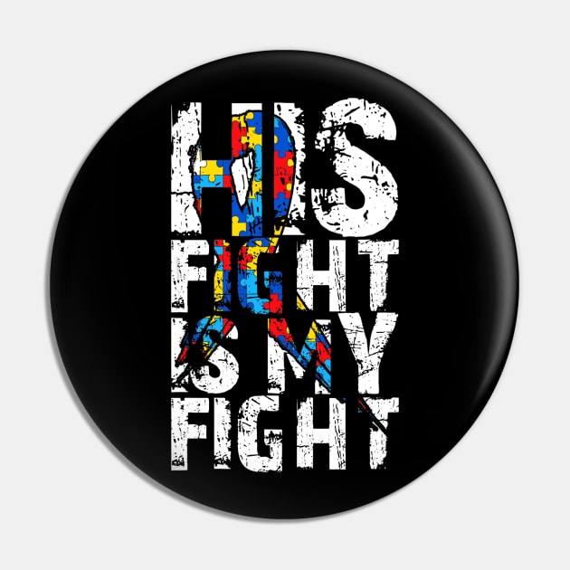 His Fight Is My Fight - Autism Awareness and Support Pin by craiglimu