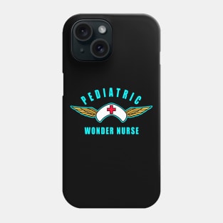 Pediatric Nurse Pediatric Wonder Nurse Phone Case