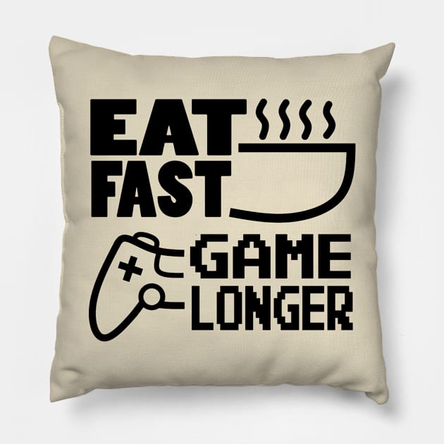 Eat Fast Game Longer Pillow by tabkudn