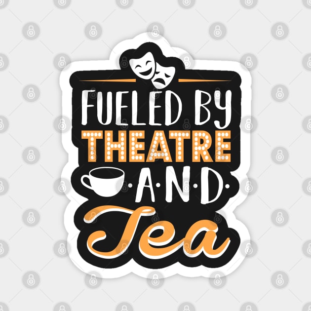 Fueled by Theatre and Tea Magnet by KsuAnn