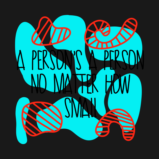 A persons a person no matter how small Seussical Suessical the musical Broadway quote by Shus-arts