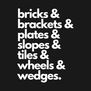 Bricks & Brackets & Plates & Slopes T-Shirt