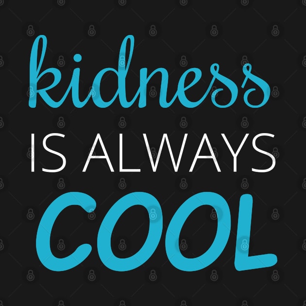 Kindness is always cool - Teacher Back to school Merch by Sonyi