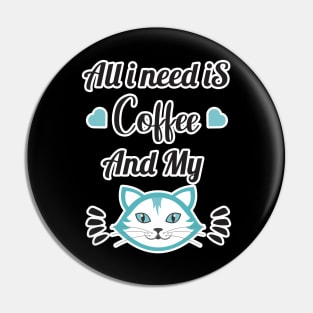 All i need Is Coffee and my cat ,Funny cat Mother , cat Moms Gift, Coffee Lover Gift, Funny For Mom, Coffee Pin