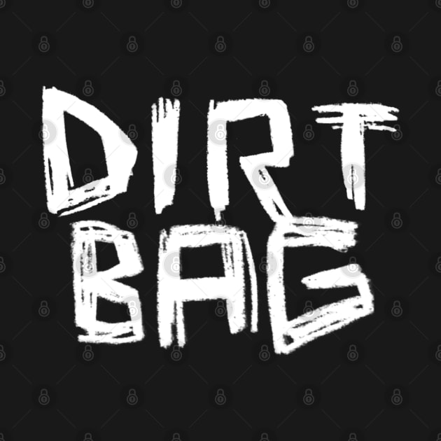 Dirt Bag, Funny Punk Dirtbag by badlydrawnbabe