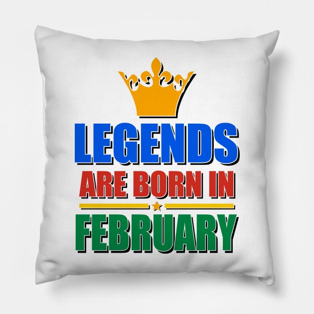 Legends Are born In February Pillow by TheArtism