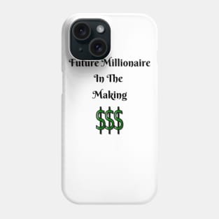 Future Millionaire In The Making Phone Case