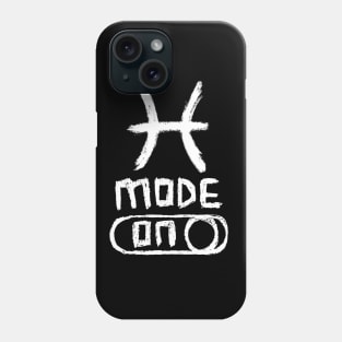 Pisces Mode ON, Zodiac Sign Phone Case