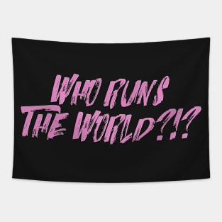 WHO RUNS THE WORLD?!? Tapestry