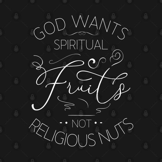 God wants spiritual fruits not religious nuts, Holy scriptures by FlyingWhale369