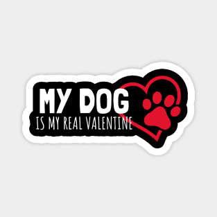 My Dog Is My Real Valentine Magnet